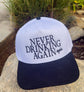 Never Drinking Again embroidered two toned vintage canvas hat.