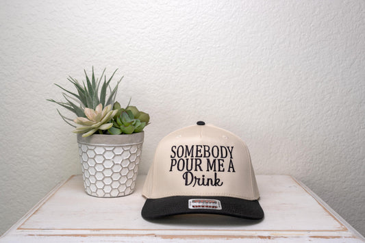 Somebody Pour me a Drink, Embroidered trucker hat