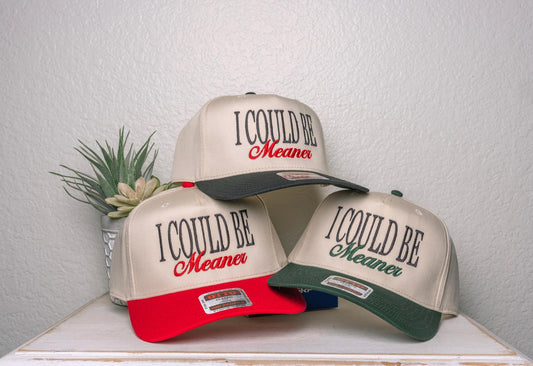 I Could Be Meaner, embroidered trucker hat