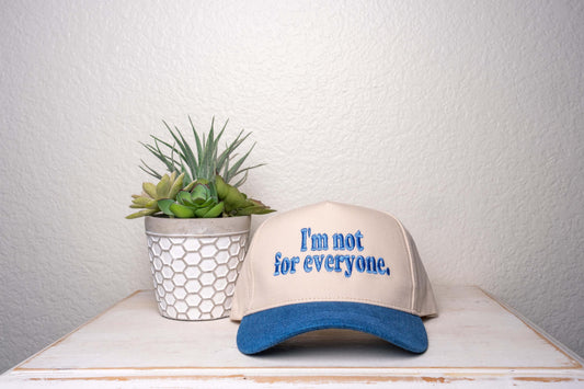 I'm not for everyone, embroidered two tone trucker hat