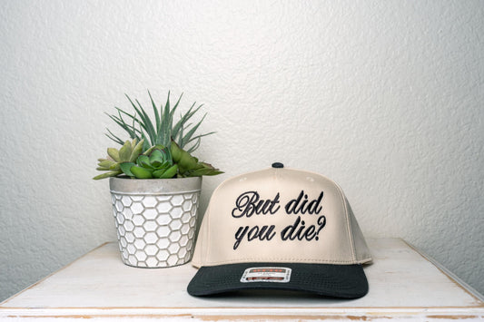 but did you die?, Embroidered snapback trucker hat