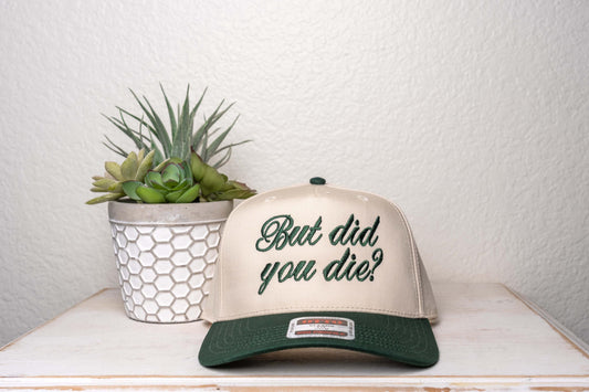 but did you die?, Embroidered snapback trucker hat