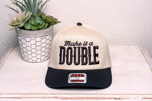 Make it a DOUBLE, 3D/puff embroidered trucker hat