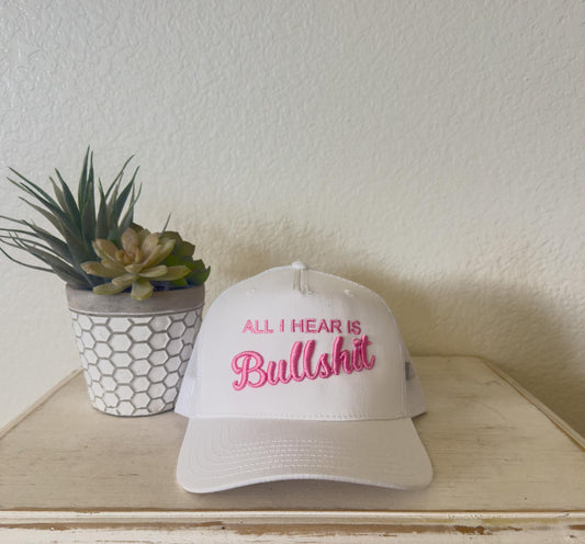 All I Hear is Bullshit, embroidered/ Puff trucker hat
